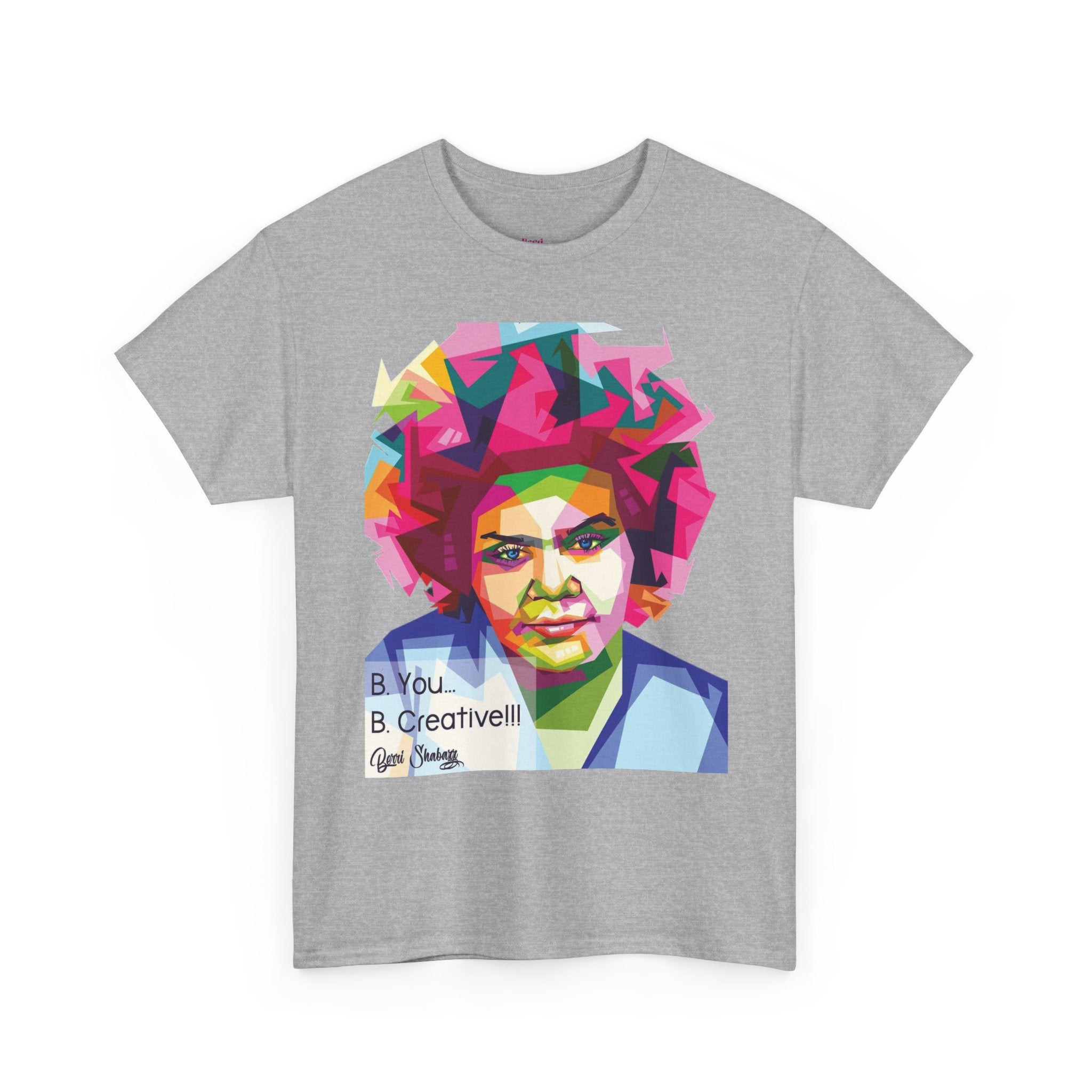 Berri Shabazz Graphic Tee — Colorful Afro Pop Portrait with “Be You. Be Creative!” Slogan