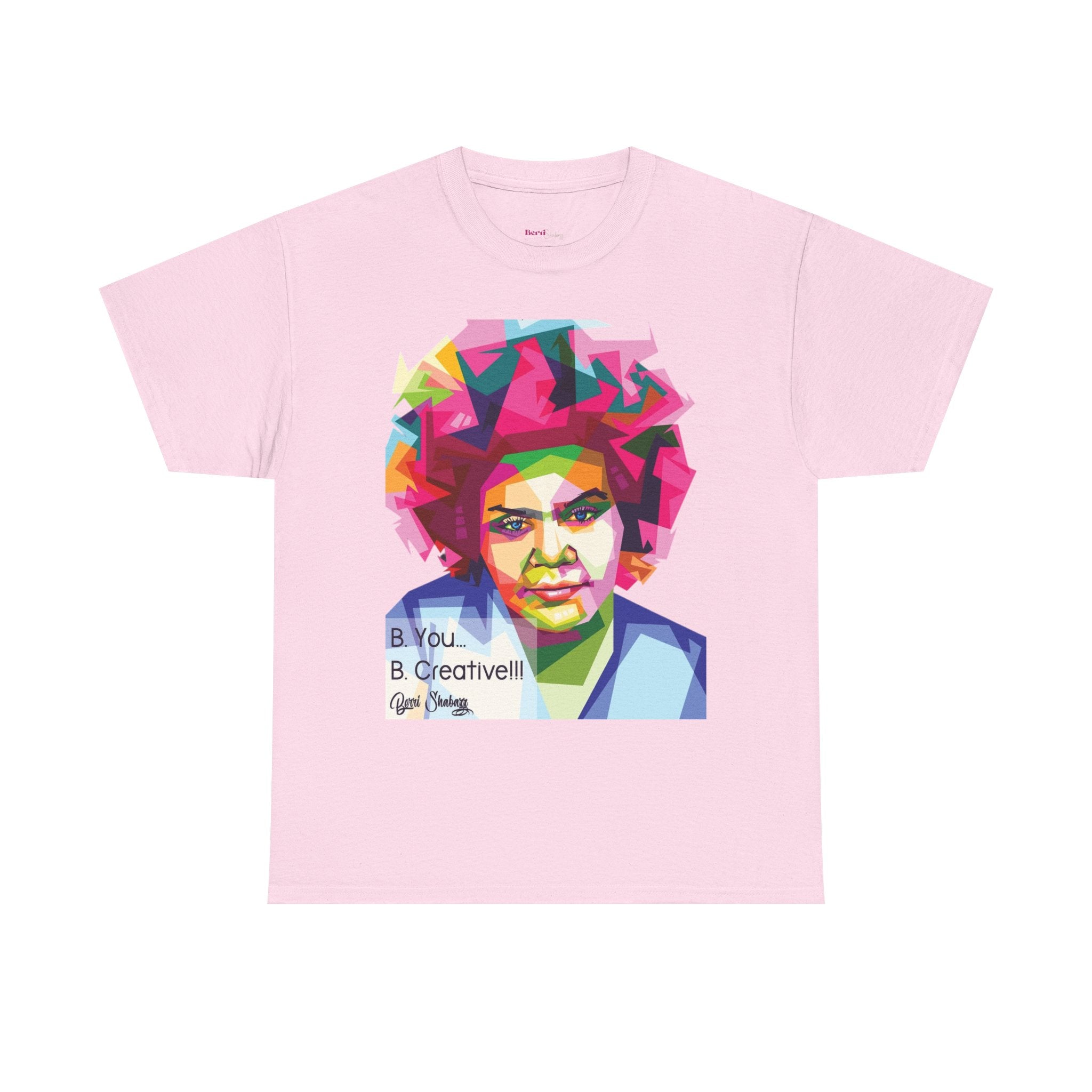 Berri Shabazz Graphic Tee — Colorful Afro Pop Portrait with “Be You. Be Creative!” Slogan