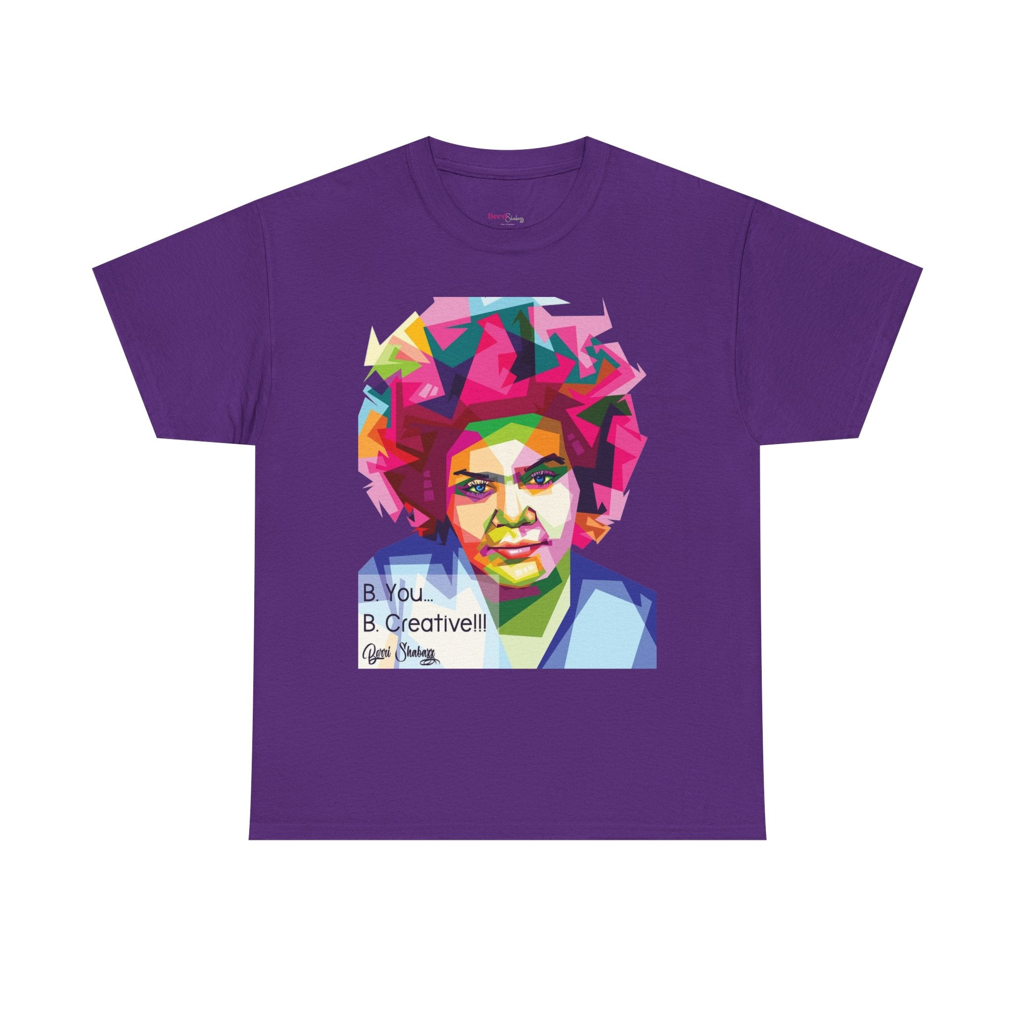 Berri Shabazz Graphic Tee — Colorful Afro Pop Portrait with “Be You. Be Creative!” Slogan