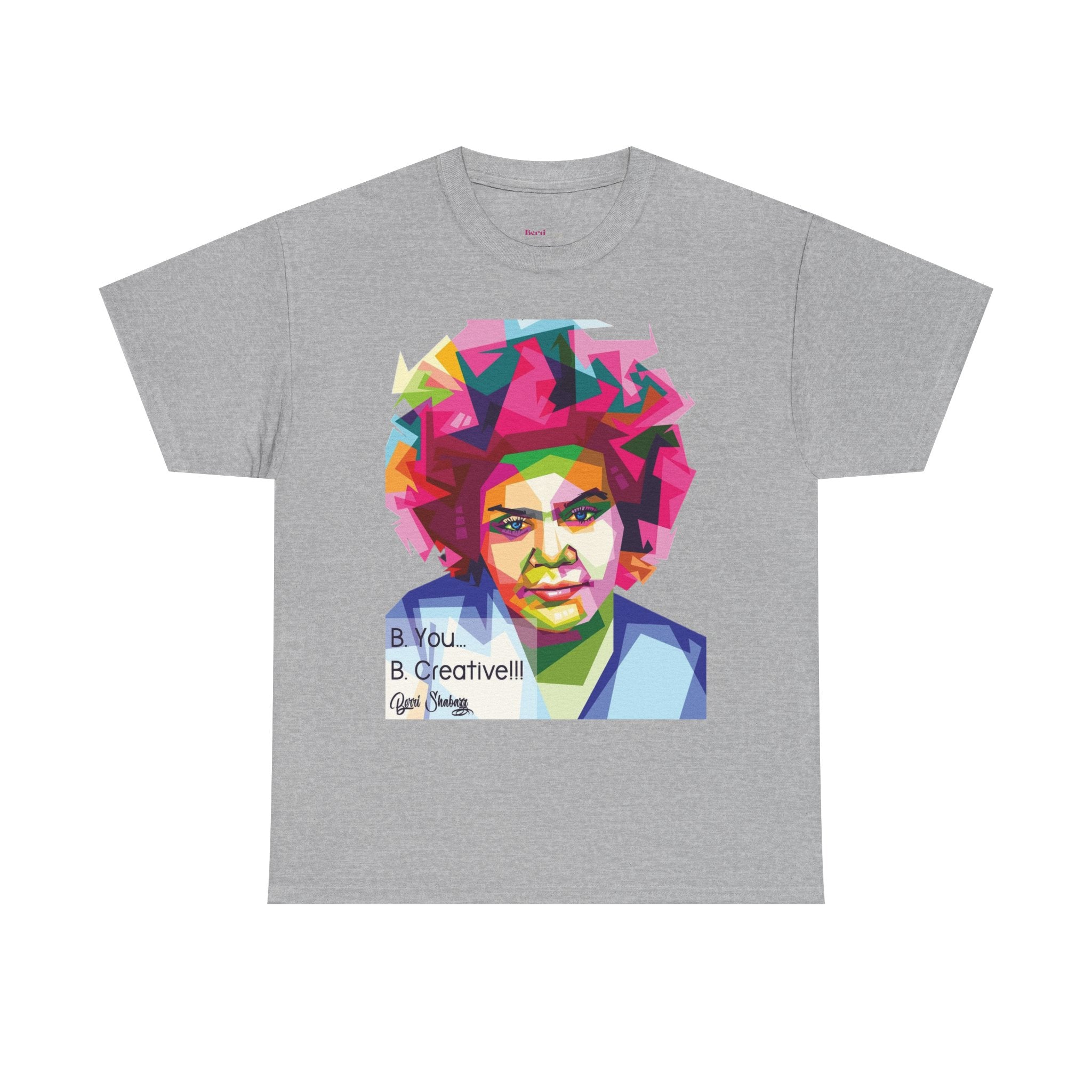 Berri Shabazz Graphic Tee — Colorful Afro Pop Portrait with “Be You. Be Creative!” Slogan