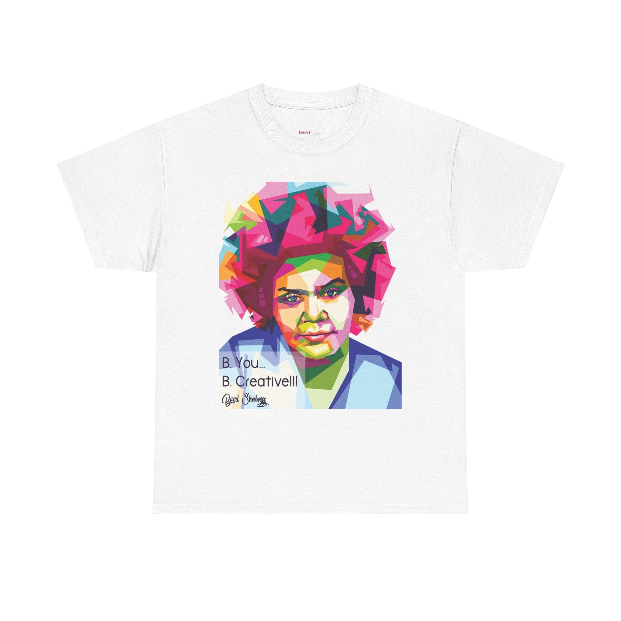 Berri Shabazz Graphic Tee — Colorful Afro Pop Portrait with “Be You. Be Creative!” Slogan